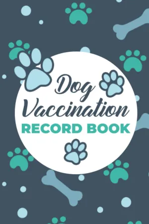 Dog Vaccination Record Book: Health Vaccination and Immunization Record book - Dog Health Medical Log book Paperback  October 13, 2020