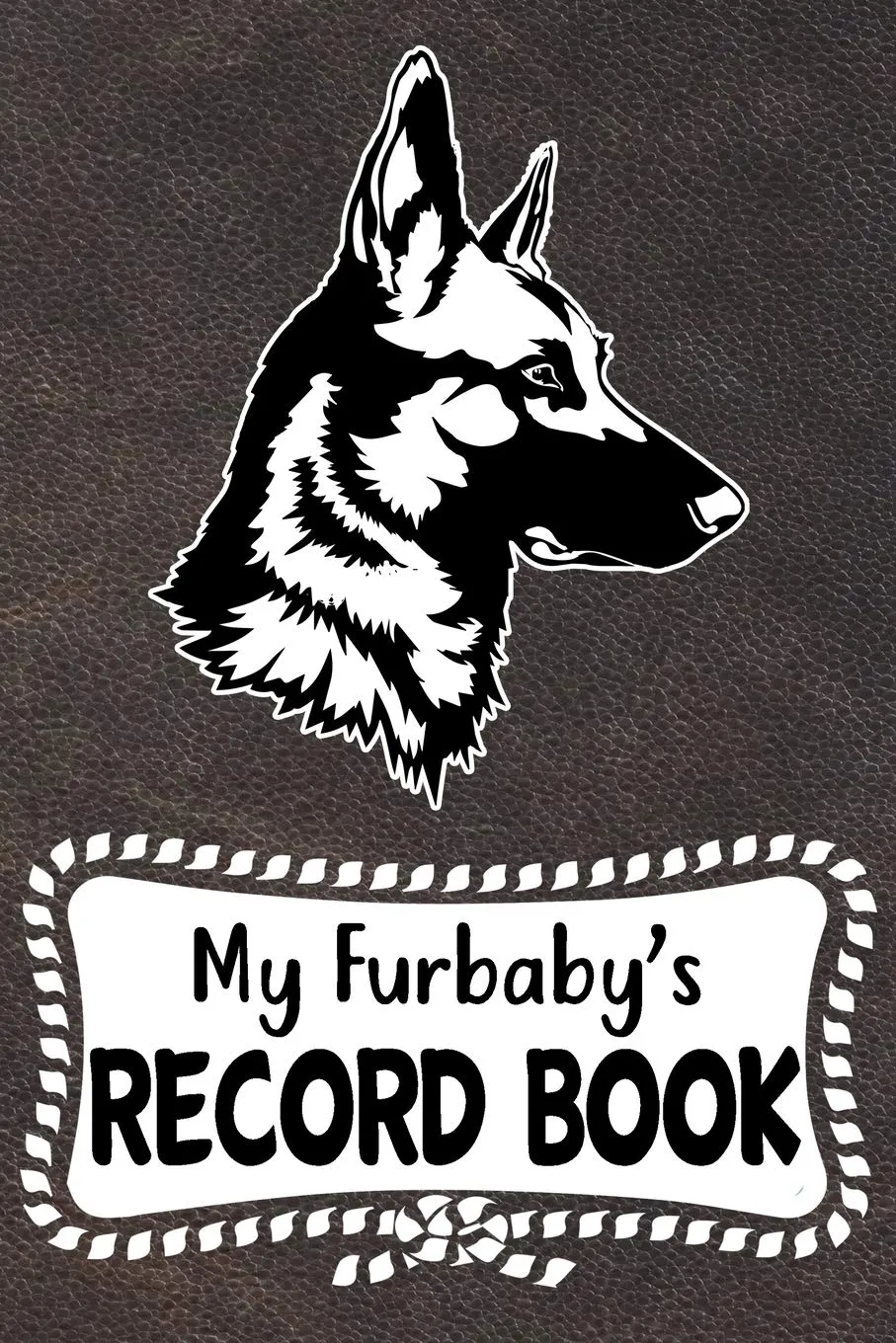 My Furbaby's Record Book: Belgian Malinois Dog Puppy Pet Vaccination, Immunization, Health Wellness Record Journal, Appointment Organizer For Dog Owners and Puppy Lovers Paperback  December 7, 2019